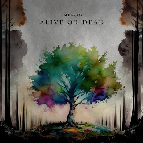 alive or dead | Boomplay Music