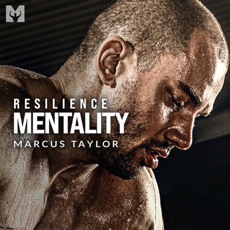 Resilience Mentality (Motivational Speech) ft. Marcus Taylor