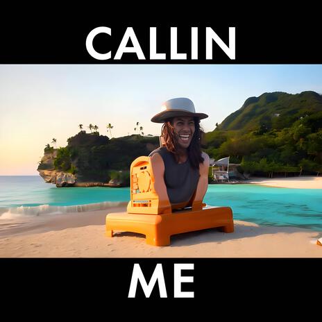 Callin Me | Boomplay Music