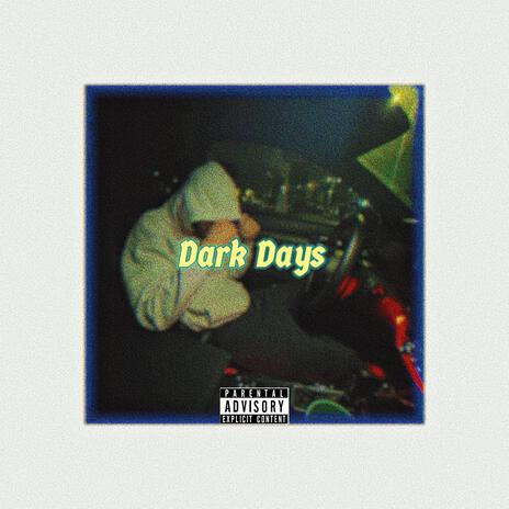 Dark Days | Boomplay Music