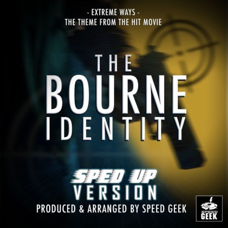 Extreme Ways (From The Bourne Identity) (Sped-Up Version) | Boomplay Music