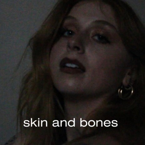 skin and bones | Boomplay Music