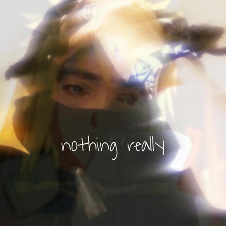 Nothing really. | Boomplay Music