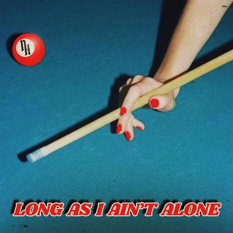 Long As I Ain't Alone | Boomplay Music