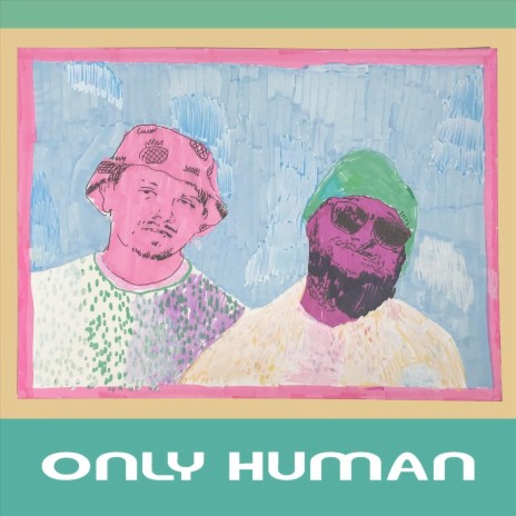 Only Human | Boomplay Music