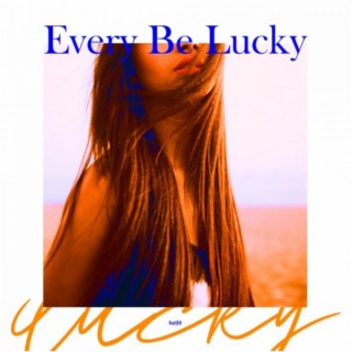 Every Be Lucky