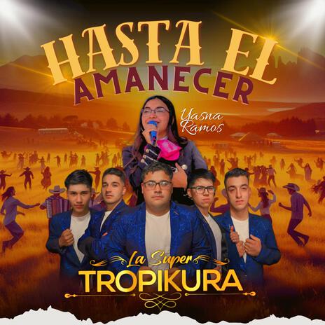 Hasta El Amanecer ft. Yasna Ramos | Boomplay Music