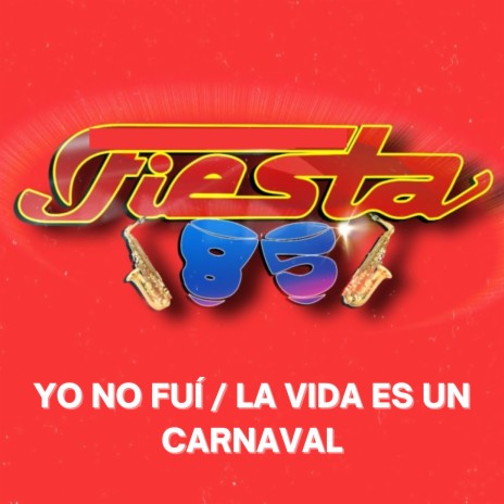 Yo No Fuí / La Vida Es un Carnaval | Boomplay Music