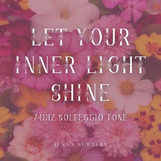 Let Your Inner Light Shine 741hz Solfeggio Frequency