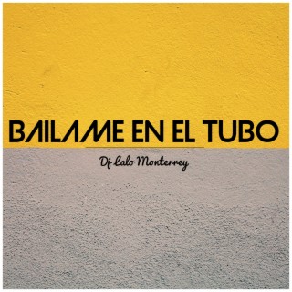 Bailame En El Tubo