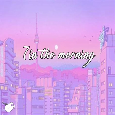 7 in the morning | Boomplay Music