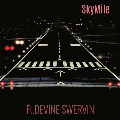 SkyMile ft. Devine Swervin | Boomplay Music