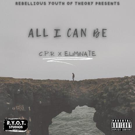 All I Can Be ft. Eliminate | Boomplay Music