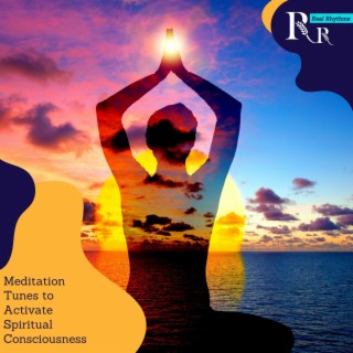 Meditation Tunes to Activate Spiritual Consciousness