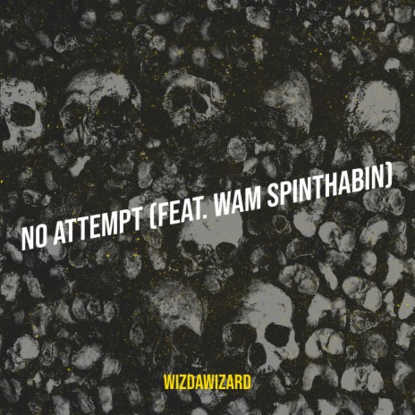 No Attempt ft. Wam SpinThaBin | Boomplay Music