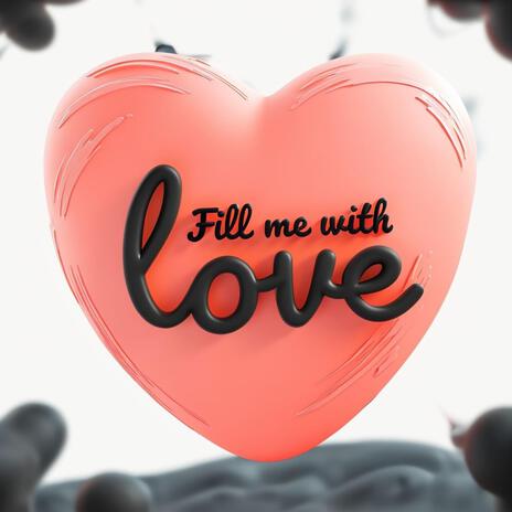 Fill me with love | Boomplay Music