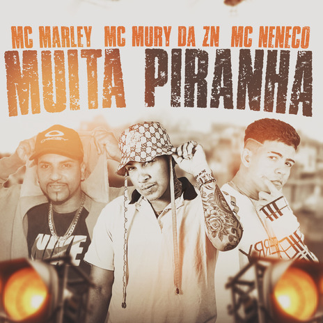 Muita Piranha ft. MC Mury da zn & MC Neneco | Boomplay Music