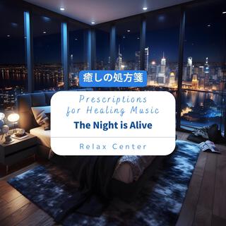 癒しの処方箋: Prescriptions for Healing Music - The Night Is Alive