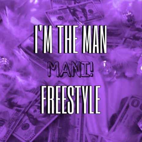 I'm The Man Freestyle | Boomplay Music