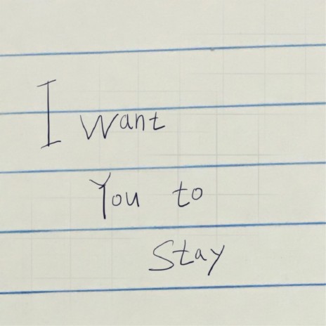 I Want You To Stay | Boomplay Music