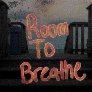 Room To Breathe lyrics | Boomplay Music