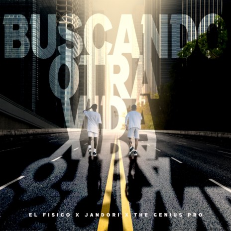 BUSCANDO OTRA VIDA ft. JANDORI & THE GENIUS PRO | Boomplay Music