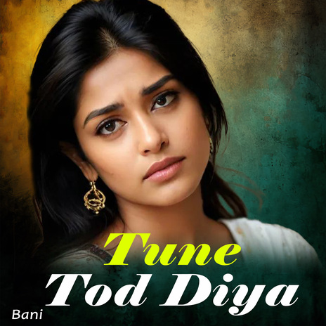 Tune Tod Diya | Boomplay Music