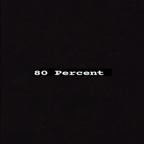 80 Percent | Boomplay Music
