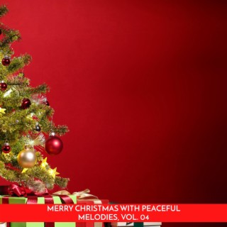Merry Christmas with Peaceful Melodies, Vol. 04