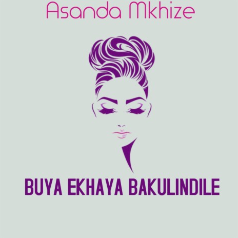 Buya Ekhaya Bakulindile | Boomplay Music