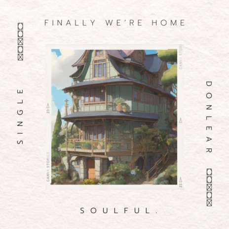 Finally We're Home ft. Soulful.