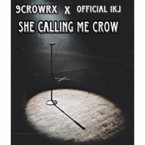 She Calling me Crow ft. 9Crowrx | Boomplay Music
