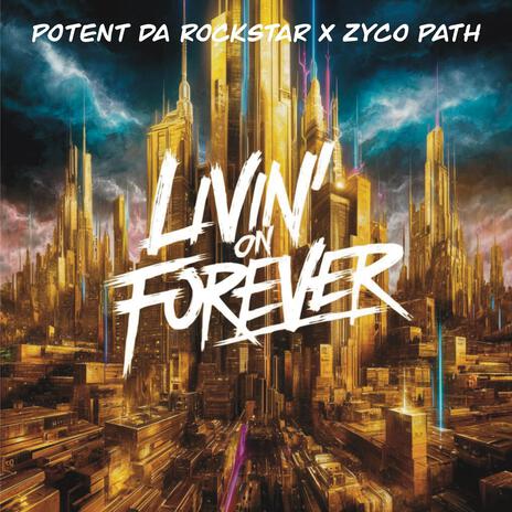 Livin' On Forever ft. Zyco Path | Boomplay Music