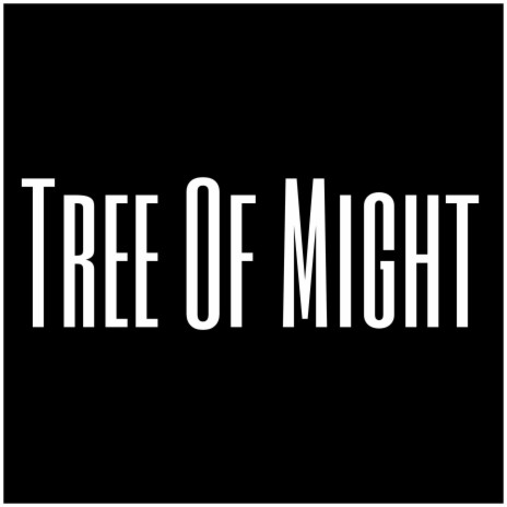 Tree Of Might | Boomplay Music