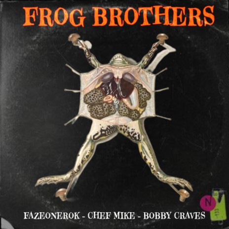 Frog Brothers ft. Fazeonerok, Bobby Craves, Feral Serge & Chef Mike