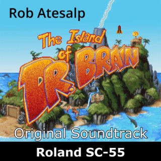 The Island of Dr. Brain: Roland SC-55 (Original Game Soundtrack)