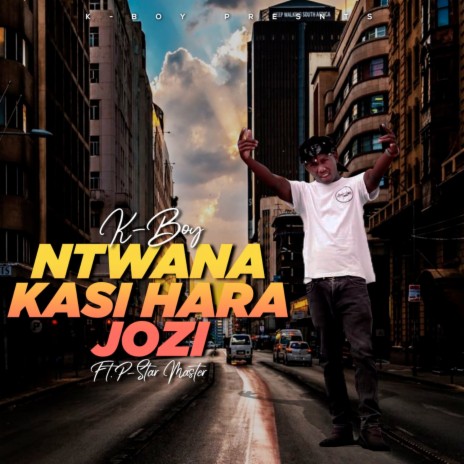 Ntwana Kasi Hara Jozi ft. KBOY