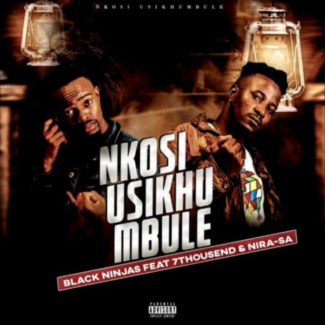 Nkosi Usikhumbule ft. Black Ninjas & 7thousand | Boomplay Music