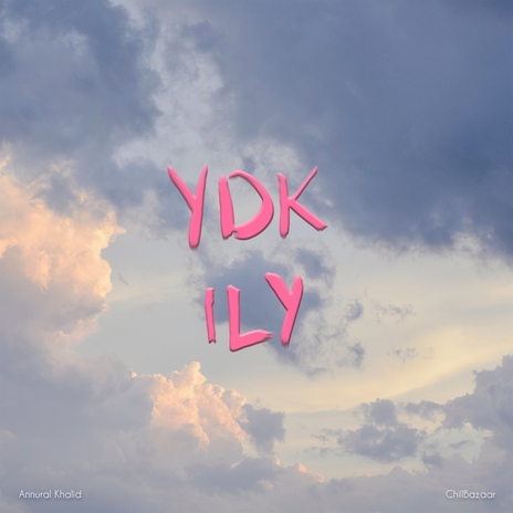 YDKILY ft. ChillBazaar | Boomplay Music