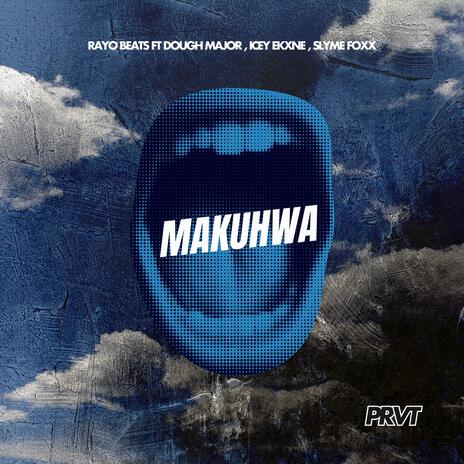 Makuhwa ft. Icey Ekxne, Slyme Foxx & Dough Major | Boomplay Music