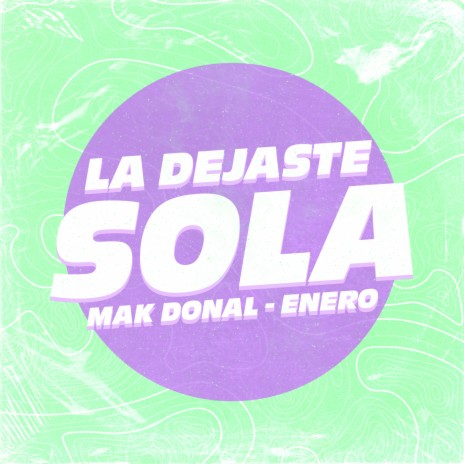 La Dejaste Sola ft. Enero | Boomplay Music