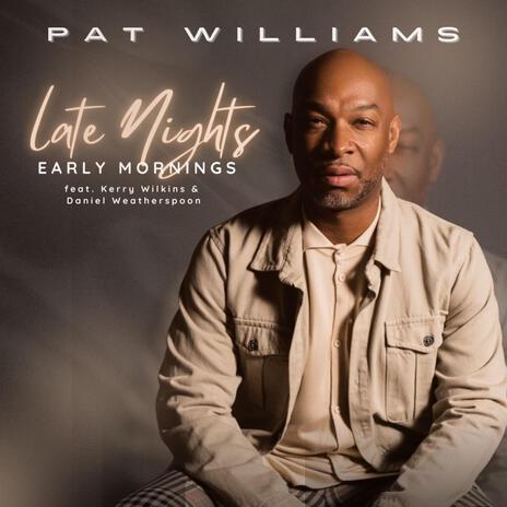 Late Nights, Early Mornings ft. Kerry Wilkins & Daniel Weatherspoon | Boomplay Music