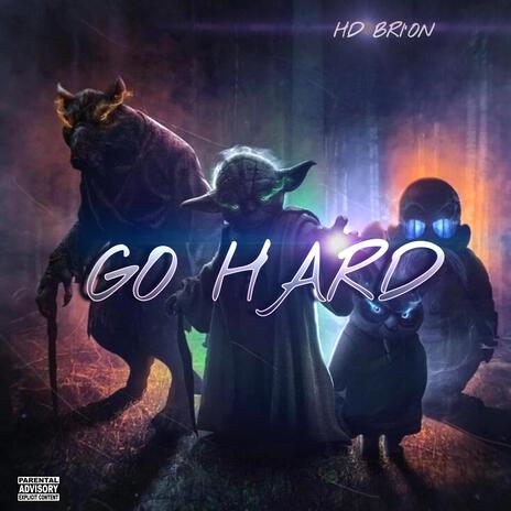 Go Hard | Boomplay Music