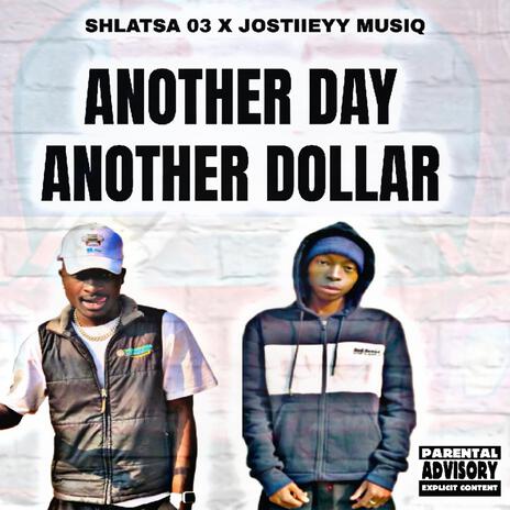 Another Day Another Dollar ft. JostiieYy Musiq | Boomplay Music