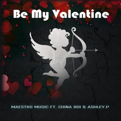 Be My Valentine ft. China Boi & Ashley. P | Boomplay Music