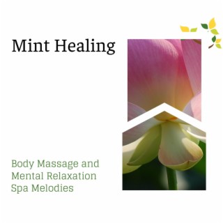 Mint Healing - Body Massage and Mental Relaxation Spa Melodies