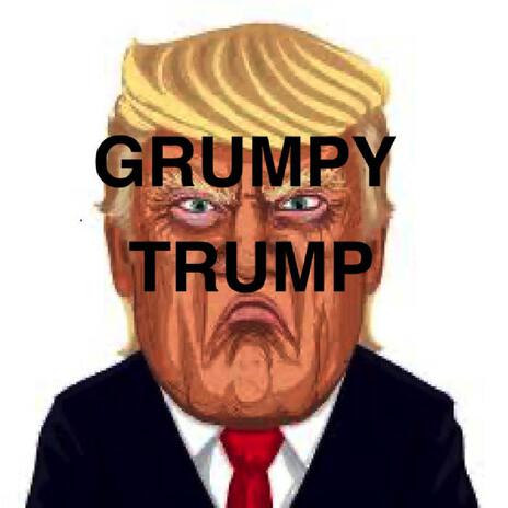 Grumpy Trump | Boomplay Music