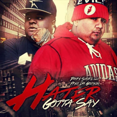 Hater Gotta Say (feat. Fred the Godson) | Boomplay Music