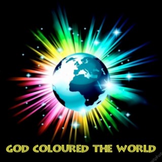 God Coloured the World