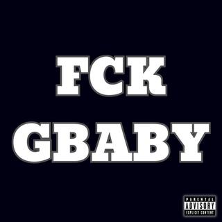 FCK GBABY